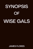 SYNOPSIS OF WISE GALS B0BF4DR7HV Book Cover