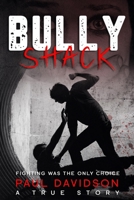 Bully Shack: A Compelling Story About Fighting 1794628363 Book Cover
