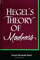 Hegel's Theory of Madness (Suny Series in Hegelian Studies) 0791425053 Book Cover