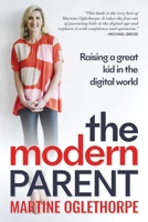The Modern Parent: Raising a great kid in the digital world 0648828603 Book Cover