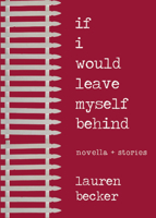 If I Would Leave Myself Behind: Stories 1940430070 Book Cover