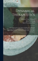 Dynamical Therapeutics: A Work Devoted to the Theory and Practice of Specific Medication, with Special Reference to the Newer Remedies, with a B0BQFVQH91 Book Cover