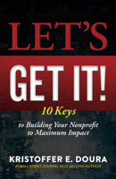 Let’s Get It!: 10 Keys to Building Your Nonprofit to Maximum Impact 1631958933 Book Cover