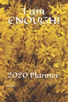 I am ENOUGH!: 2020 Planner 1712630105 Book Cover