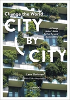 Change the World City by City: A Change Maker's Guide to Fast Forward Sustainability 9401453578 Book Cover