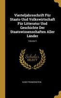 Vierteljahrsschrift F�r Staats-Und Volkswirtschaft F�r Litteratur Und Geschichte Der Staatswissenschaften Aller L�nder; Volume 5 0270885463 Book Cover