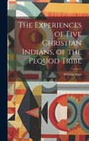 The Experiences of Five Christian Indians, of the Pequod Tribe 1019471530 Book Cover
