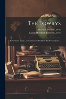 The Lowrys; Robert and Mary Lowry and Their Children (six Generations) .. 1021810045 Book Cover