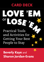 Love 'em or Lose 'em Card Deck: Practical Tools and Activities for Getting Your Best People to Stay 1523091975 Book Cover