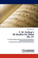 F. W. Ferling’s 48 Studies for Oboe Op. 31: A Critical Edition Based on Historical Evidence with Particular Reference to Nineteenth-Century Performing Practices 3846597244 Book Cover