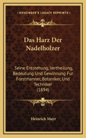 Das Harz Der Nadelhölzer: Seine Entstehung, Vertheilung, Bedeutung Und Gewinnung 1019179627 Book Cover