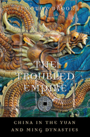The Troubled Empire: China in the Yuan and Ming Dynasties 0674072537 Book Cover