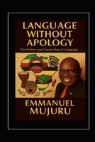 Language Without Apology: The Politics and Ownership of Language 1919420908 Book Cover