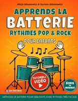 Apprends la Batterie - Rythmes Pop & Rock pour Enfants: Méthode de batterie pour débutants avec rythmes très faciles, tutoriels vidéo et espace pour é B0FFNFHQRK Book Cover