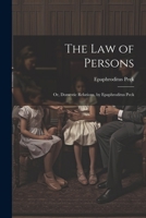 The Law of Persons: Or, Domestic Relations, by Epaphroditus Peck 102250939X Book Cover