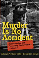 Murder Is No Accident: Understanding and Preventing Youth Violence in America 078796980X Book Cover
