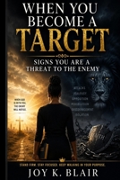 When You Become a Target: Signs You Are a Threat to the Enemy B0H23RRWLC Book Cover