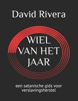 Wiel Van Het Jaar: een satanische gids voor verslavingsherstel B0BPGGCS9S Book Cover