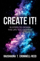 Create It!: 10 Steps to Design The Life You Deserve B0GZX11MJM Book Cover