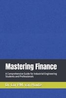 Mastering Finance: A Comprehensive Guide for Industrial Engineering Students and Professionals B0DSJ2D5SN Book Cover