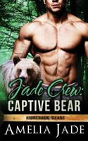 Jade Crew: Captive Bear 1533293031 Book Cover