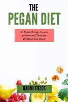 The Pegan Diet: 50 Pegan Recipes easy to prepare and Tasty for Breakfast and Snack 1802763430 Book Cover