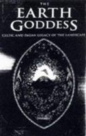 The Earth Goddess: Celtic and Pagan Legacy of the Landscape 071372644X Book Cover
