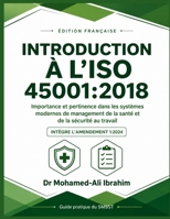 INTRODUCTION À L’ISO 45001:2018: Édition française — Guide complet des systèmes de management de la santé et de la sécurité au travail, intégrant l’Amendement 1:2024 (French Edition) B0HBW84G8R Book Cover