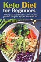 Keto Diet for Beginners: Amazing and Simple Recipes in One Ketogenic Cookbook, Low-Carb, High-Fat and Weight Loss Recipes. 1983361232 Book Cover
