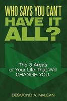 Who Says You Can't Have It All? 1449098444 Book Cover