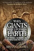 When Giants Were Upon the Earth: The Watchers, the Nephilim, and the Biblical Cosmic War of the Seed 0991143442 Book Cover