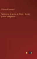 Fabricacion de aceite de Olivas y demás plantas oleaginosas 1446514684 Book Cover