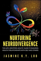 Nurturing Neurodivergence: The Late-Identified Adults' Guide to Building Healthy Relationships with Self and Others 064589608X Book Cover