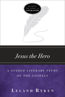 Jesus the Hero: A Guided Literary Study of the Gospels 1683591585 Book Cover