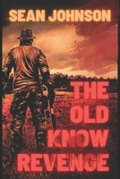 The Old Know Revenge.: Realistic Fiction Debut Novel. B0FQV1DGP2 Book Cover