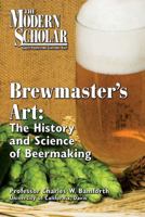 Brewmaster's Art: The History and Science of Beermaking 1440715416 Book Cover