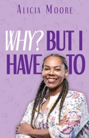 Why? but I Have To 1964061288 Book Cover