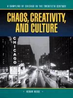 Chaos, Creativity, and Culture: A Sampling of Chicago in the Twentieth Century 0879050543 Book Cover