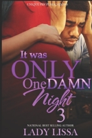 It Was Only One Damn Night 3: The Finale B087HDY5SB Book Cover
