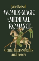 Women and Magic in Medieval Romance: Genre, Intertextuality and Power 1843846659 Book Cover