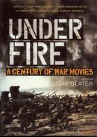 Under Fire: A Century Of War Movies 0711033854 Book Cover