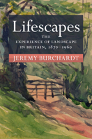Lifescapes: The Experience of Landscape in Britain, 1870–1960 1009199870 Book Cover