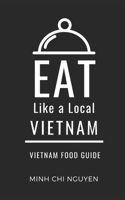 Eat Like a Local- Vietnam: Vietnam Food Guide (Greater Than a Tourist Asia) B0F2HPJHMB Book Cover