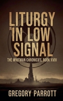 Liturgy in Low Signal (The Whitman Chronicles) B0FH9J8HZF Book Cover