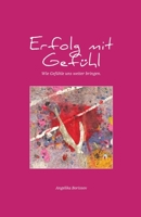 Erfolg mit Gefühl: Wie Gefühle uns weiter bringen (German Edition) 3906079104 Book Cover