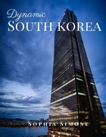 Dynamic South Korea: A Beautiful Picture Book Photography Coffee Table Photobook Travel Tour Guide Book with Photos of the Spectacular Country and its Cities within Asia. 1671538137 Book Cover