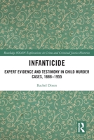 Infanticide: Expert Evidence and Testimony in Child Murder Cases, 1688-1955 0367439239 Book Cover