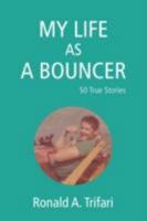 My Life As A Bouncer: 50 True Stories 059550471X Book Cover