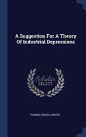 A Suggestion for a Theory of Industrial Depressions 137708986X Book Cover