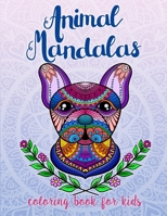 Animal Mandalas - coloring book for kids: 50 beautiful Animal Mandalas for kids 8+. The creative animal mandala coloring book for kids 1675092311 Book Cover
